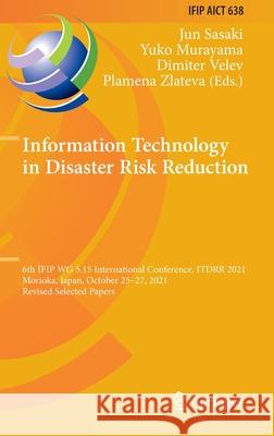 Information Technology in Disaster Risk Reduction: 6th Ifip Wg 5.15 International Conference, Itdrr 2021, Morioka, Japan, October 25-27, 2021, Revised Sasaki, Jun 9783031041693 Springer