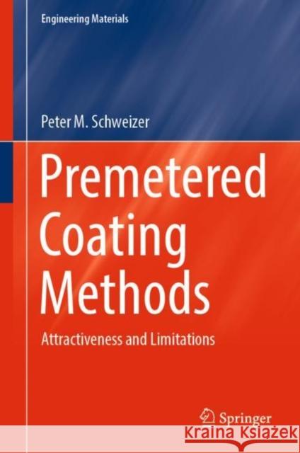 Premetered Coating Methods: Attractiveness and Limitations Peter M. Schweizer   9783031041792