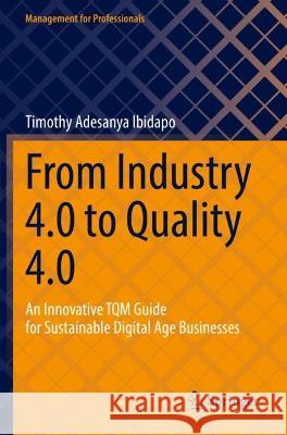 From Industry 4.0 to Quality 4.0 Timothy Adesanya Ibidapo 9783031041945