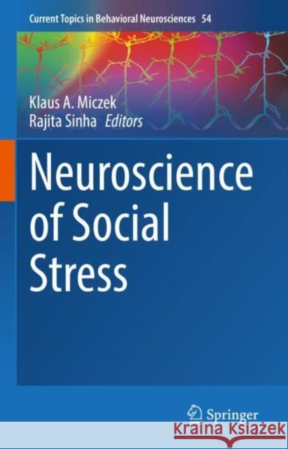 Neuroscience of Social Stress Klaus A. Miczek Rajita Sinha  9783031042553 Springer International Publishing AG