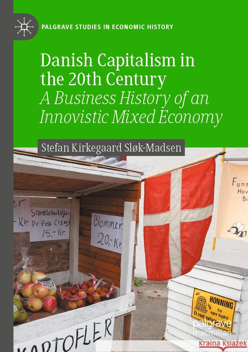 Danish Capitalism in the 20th Century  Stefan Kirkegaard Sløk-Madsen 9783031042690 Springer International Publishing