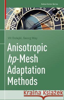 Anisotropic Hp-Mesh Adaptation Methods: Theory, Implementation and Applications Dolejsí, Vít 9783031042782 Birkhauser Verlag AG