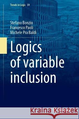 Logics of Variable Inclusion Stefano Bonzio, Francesco Paoli, Michele Pra Baldi 9783031042966 Springer International Publishing