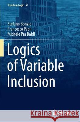 Logics of Variable Inclusion Stefano Bonzio, Francesco Paoli, Michele Pra Baldi 9783031042997 Springer International Publishing