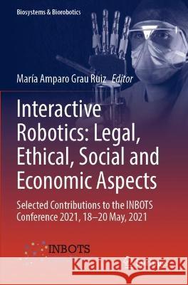 Interactive Robotics: Legal, Ethical, Social and Economic Aspects  9783031043079 Springer International Publishing