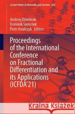 Proceedings of the International Conference on Fractional Differentiation and Its Applications (Icfda'21) Dzielinski, Andrzej 9783031043826