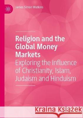 Religion and the Global Money Markets James Simon Watkins 9783031044182 Springer International Publishing