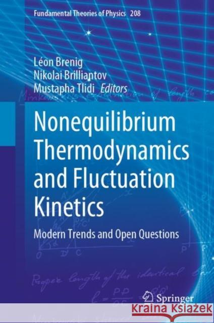 Nonequilibrium Thermodynamics and Fluctuation Kinetics: Modern Trends and Open Questions L?on Brenig Nikolai Brilliantov Mustapha Tlidi 9783031044571