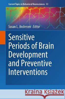 Sensitive Periods of Brain Development and Preventive Interventions Susan L. Andersen   9783031044724 Springer International Publishing AG