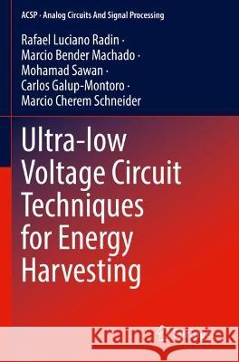 Ultra-low Voltage Circuit Techniques for Energy Harvesting Rafael Luciano Radin, Marcio Bender Machado, Mohamad Sawan 9783031044946