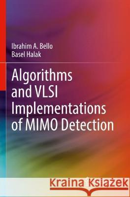 Algorithms and VLSI Implementations of MIMO Detection Ibrahim A. Bello, Basel Halak 9783031045141 Springer International Publishing