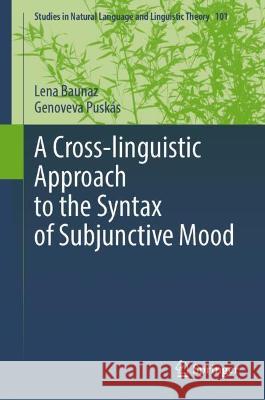 A Cross-Linguistic Approach to the Syntax of Subjunctive Mood Baunaz, Lena 9783031045394