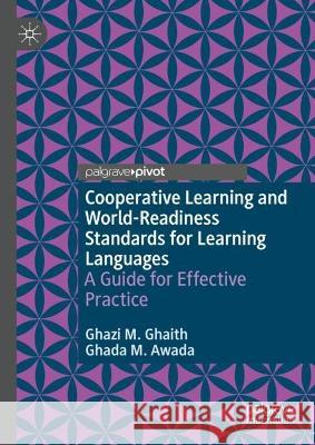 Cooperative Learning and World-Readiness Standards for Learning Languages: A Guide for Effective Practice Ghada M. Awada 9783031045899