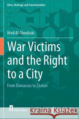 War Victims and the Right to a City Hind Al-Shoubaki 9783031046032 Springer International Publishing