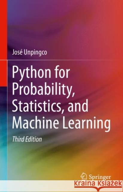 Python for Probability, Statistics, and Machine Learning Jose Unpingco 9783031046476 Springer