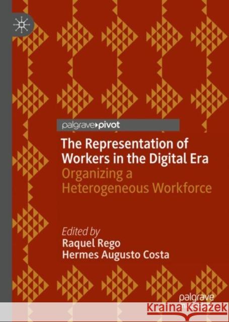 The Representation of Workers in the Digital Era: Organizing a Heterogeneous Workforce  9783031046513 Springer International Publishing AG