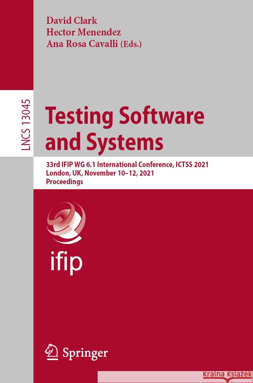 Testing Software and Systems: 33rd Ifip Wg 6.1 International Conference, Ictss 2021, London, Uk, November 10-12, 2021, Proceedings Clark, David 9783031046728 Springer International Publishing