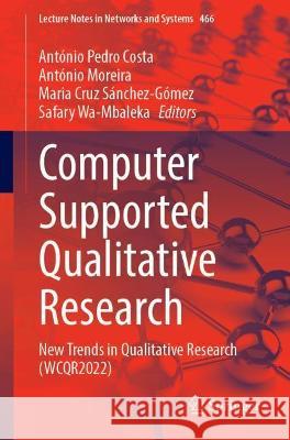 Computer Supported Qualitative Research: New Trends in Qualitative Research (Wcqr2022) Costa, António Pedro 9783031046797