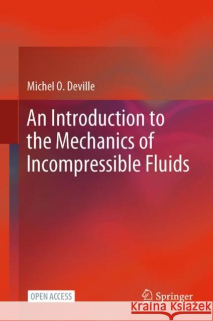 An Introduction to the Mechanics of Incompressible Fluids Michel O. Deville 9783031046827