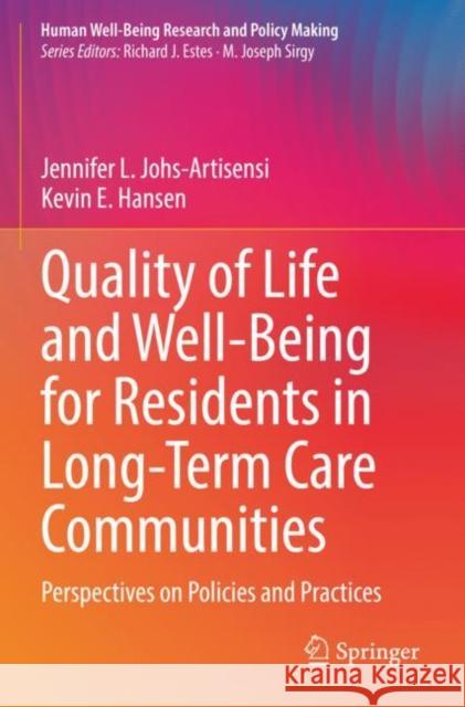 Quality of Life and Well-Being for Residents in Long-Term Care Communities Kevin E. Hansen 9783031046971 Springer International Publishing AG