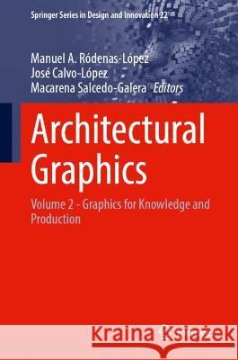 Architectural Graphics: Volume 2 - Graphics for Knowledge and Production Ródenas-López, Manuel A. 9783031047022