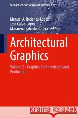 Architectural Graphics: Volume 2 - Graphics for Knowledge and Production Ródenas-López, Manuel A. 9783031047022