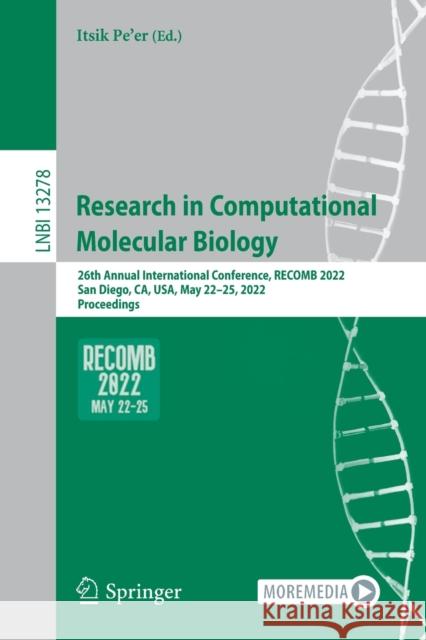 Research in Computational Molecular Biology: 26th Annual International Conference, Recomb 2022, San Diego, Ca, Usa, May 22-25, 2022, Proceedings Pe'er, Itsik 9783031047480 Springer International Publishing AG