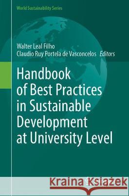 Handbook of Best Practices in Sustainable Development at University Level Walter Leal Filho Claudio Ruy Portela de Vasconcelos  9783031047633