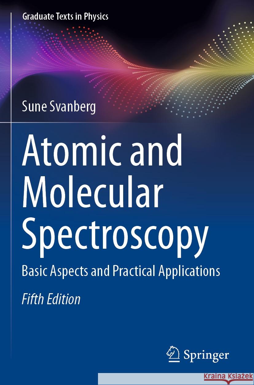 Atomic and Molecular Spectroscopy: Basic Aspects and Practical Applications Sune Svanberg 9783031047787