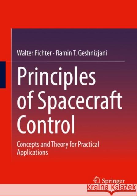 Principles of Spacecraft Control: Concepts and Theory for Practical Applications Fichter, Walter 9783031047794