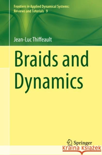Braids and Dynamics Jean-Luc Thiffeault 9783031047893 Springer International Publishing