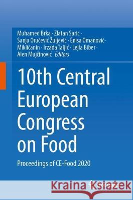 10th Central European Congress on Food: Proceedings of Ce-Food 2020 Brka, Muhamed 9783031047961 Springer International Publishing