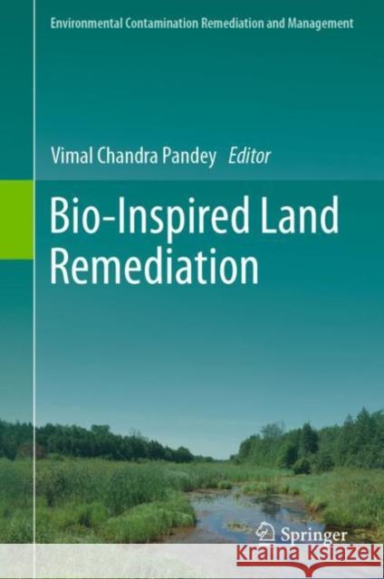 Bio-Inspired Land Remediation Vimal Chandra Pandey 9783031049309 Springer