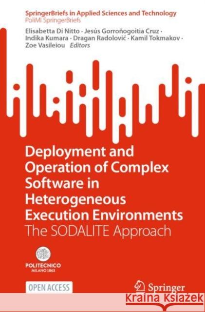 Deployment and Operation of Complex Software in Heterogeneous Execution Environments: The Sodalite Approach Di Nitto, Elisabetta 9783031049606