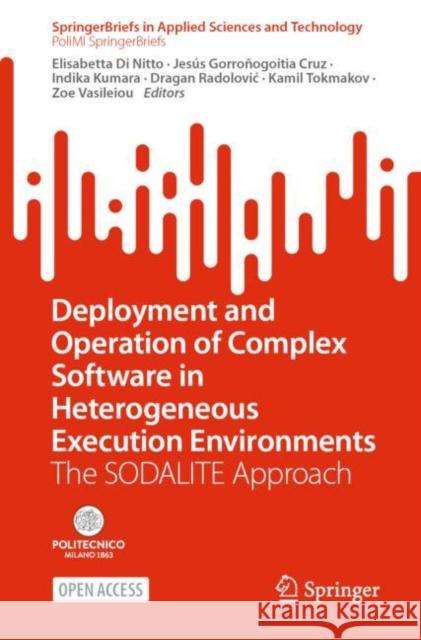 Deployment and Operation of Complex Software in Heterogeneous Execution Environments: The Sodalite Approach Di Nitto, Elisabetta 9783031049606 Springer International Publishing