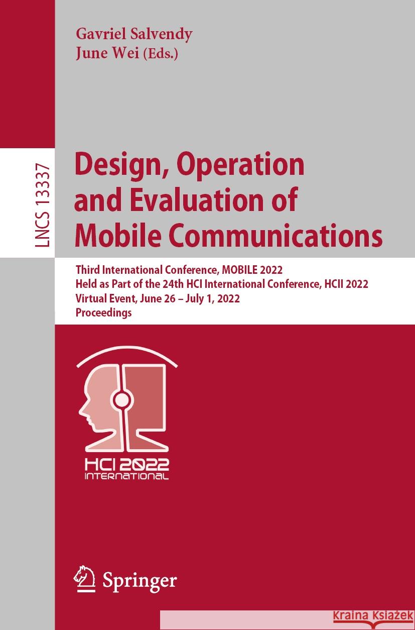 Design, Operation and Evaluation of Mobile Communications: Third International Conference, Mobile 2022, Held as Part of the 24th Hci International Con Salvendy, Gavriel 9783031050138