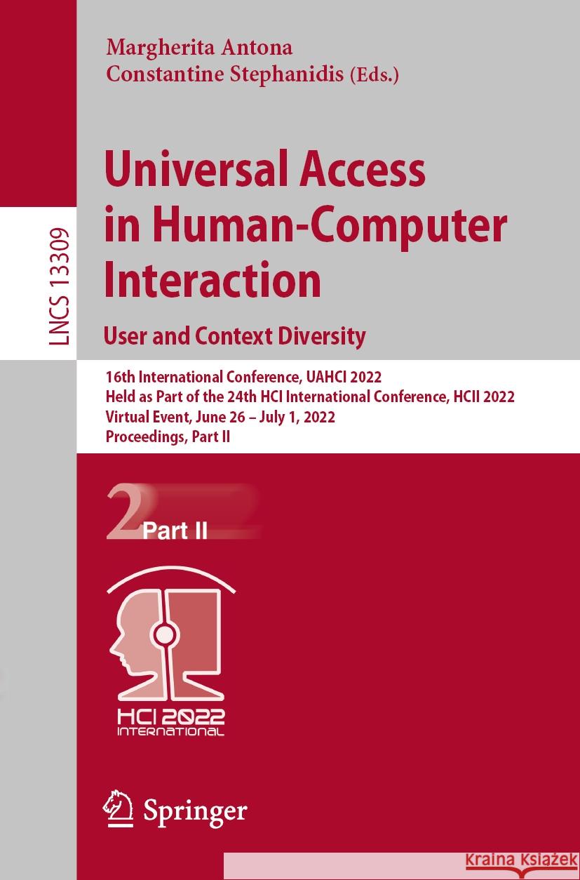 Universal Access in Human-Computer Interaction. User and Context Diversity: 16th International Conference, Uahci 2022, Held as Part of the 24th Hci In Antona, Margherita 9783031050381