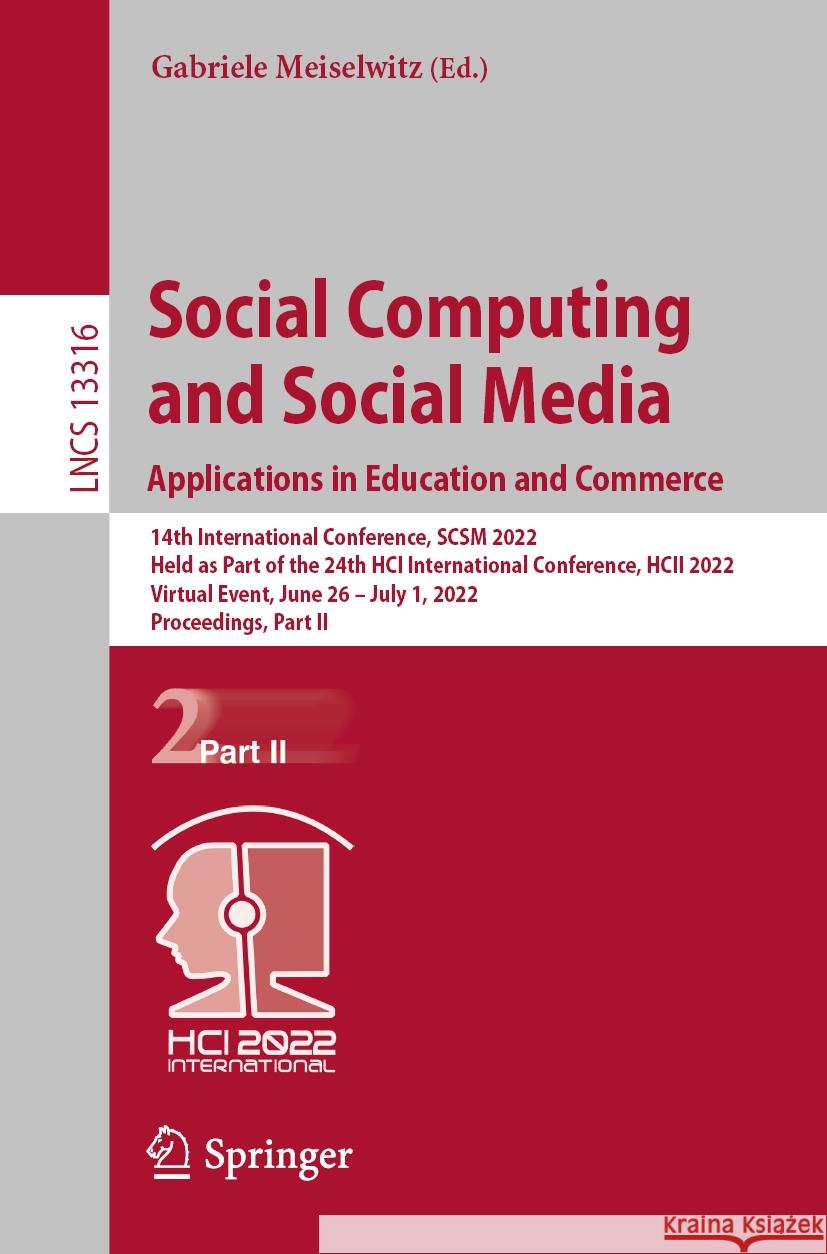 Social Computing and Social Media: Applications in Education and Commerce: 14th International Conference, Scsm 2022, Held as Part of the 24th Hci Inte Meiselwitz, Gabriele 9783031050633