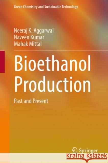 Bioethanol Production: Past and Present Aggarwal, Neeraj K. 9783031050909 Springer International Publishing