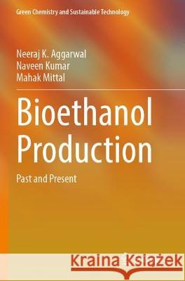 Bioethanol Production Aggarwal, Neeraj K., Naveen Kumar, Mahak Mittal 9783031050930 Springer International Publishing