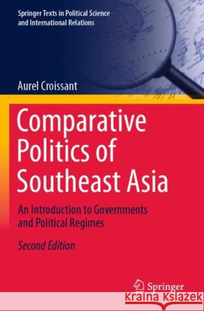 Comparative Politics of Southeast Asia: An Introduction to Governments and Political Regimes Aurel Croissant 9783031051166