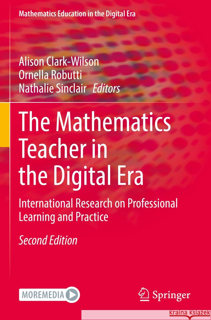 The Mathematics Teacher in the Digital Era: International Research on Professional Learning and Practice Alison Clark-Wilson Ornella Robutti Nathalie Sinclair 9783031052569 Springer