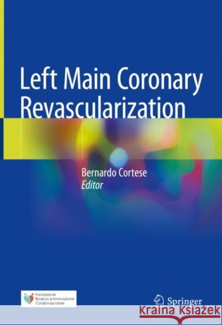 Left Main Coronary Revascularization Bernardo Cortese 9783031052644 Springer