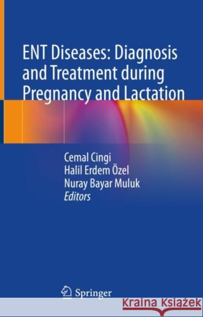 Ent Diseases: Diagnosis and Treatment During Pregnancy and Lactation Cingi, Cemal 9783031053023 Springer International Publishing