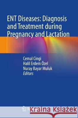 ENT Diseases: Diagnosis and Treatment during Pregnancy and Lactation  9783031053054 Springer International Publishing