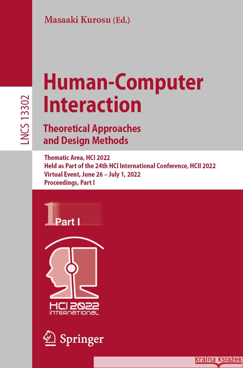 Human-Computer Interaction. Theoretical Approaches and Design Methods: Thematic Area, Hci 2022, Held as Part of the 24th Hci International Conference, Kurosu, Masaaki 9783031053108 Springer International Publishing