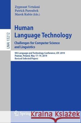 Human Language Technology. Challenges for Computer Science and Linguistics: 9th Language and Technology Conference, Ltc 2019, Poznan, Poland, May 17-1 Vetulani, Zygmunt 9783031053276 Springer International Publishing
