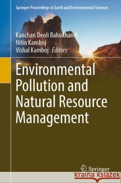 Environmental Pollution and Natural Resource Management Bahukhandi, Kanchan Deoli 9783031053344