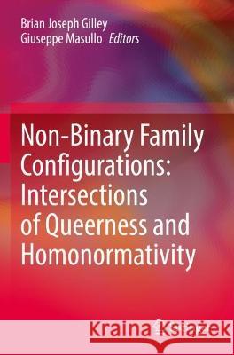Non-Binary Family Configurations: Intersections of Queerness and Homonormativity  9783031053696 Springer International Publishing