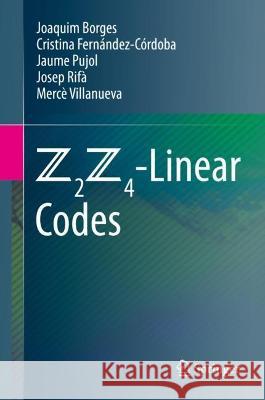 Z2Z4-Linear Codes Joaquim Borges, Cristina Fernández-Córdoba, Jaume Pujol 9783031054433